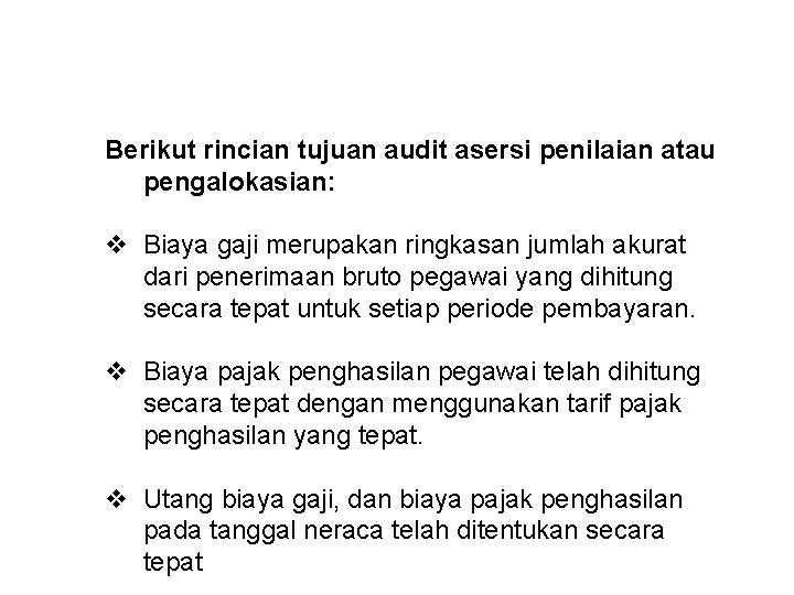 Berikut rincian tujuan audit asersi penilaian atau pengalokasian: v Biaya gaji merupakan ringkasan jumlah