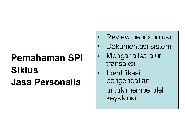 Pemahaman SPI Siklus Jasa Personalia • Review pendahuluan • Dokumentasi sistem • Menganalisa alur