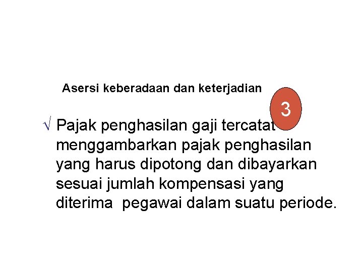 Asersi keberadaan dan keterjadian 3 Ö Pajak penghasilan gaji tercatat menggambarkan pajak penghasilan yang