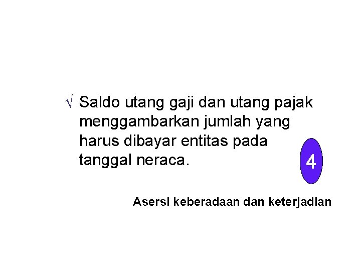 Ö Saldo utang gaji dan utang pajak menggambarkan jumlah yang harus dibayar entitas pada