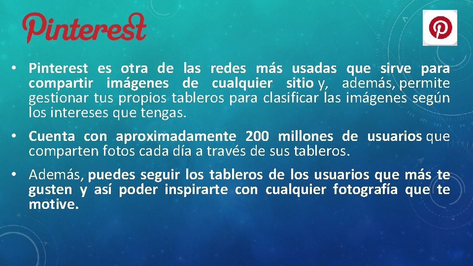  • Pinterest es otra de las redes más usadas que sirve para compartir