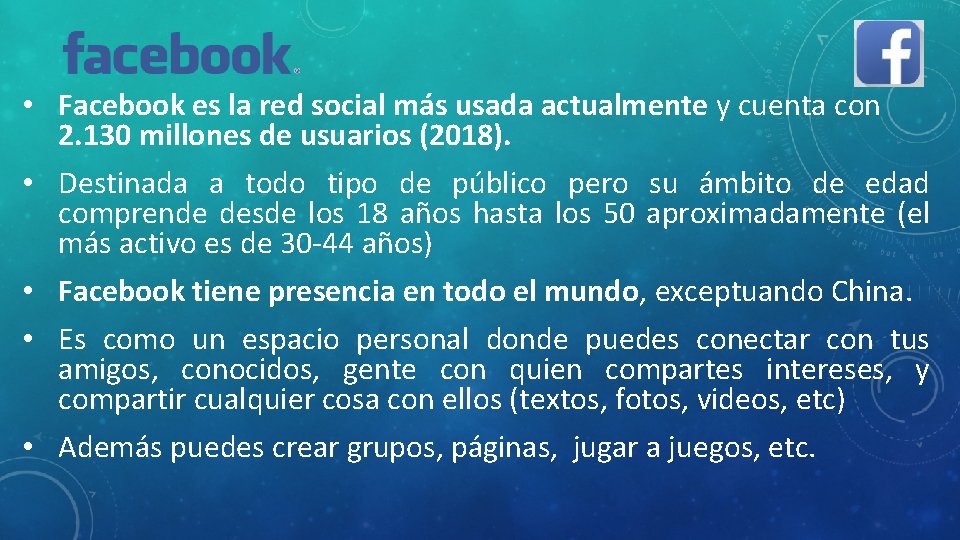  • Facebook es la red social más usada actualmente y cuenta con 2.