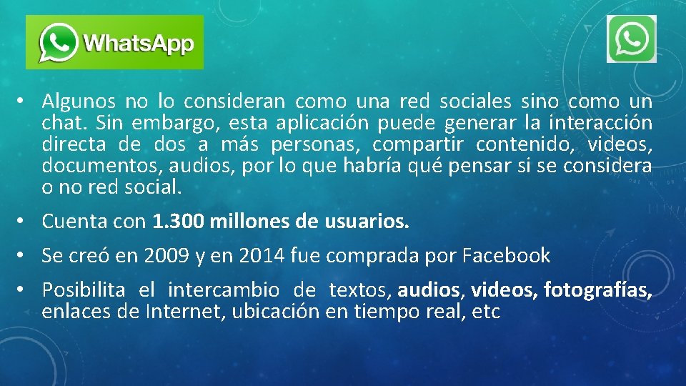  • Algunos no lo consideran como una red sociales sino como un chat.