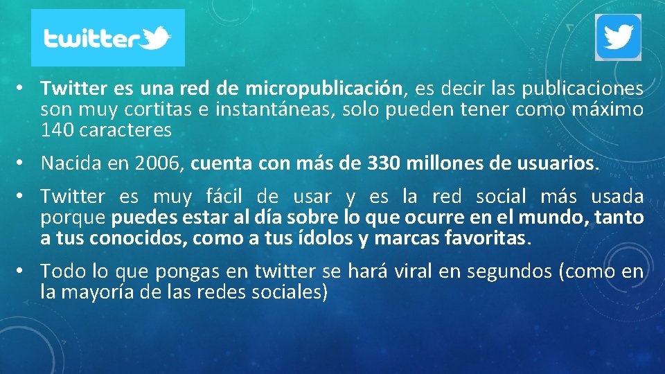  • Twitter es una red de micropublicación, es decir las publicaciones son muy