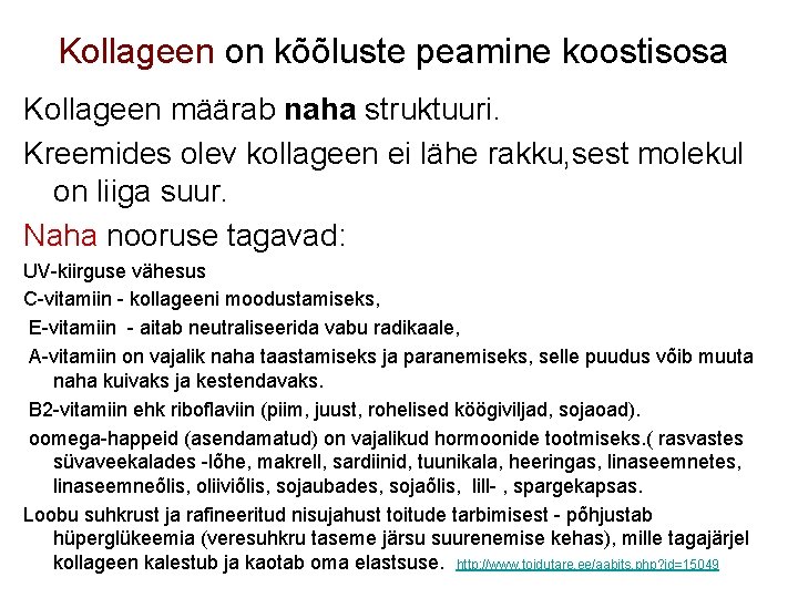 Kollageen on kõõluste peamine koostisosa Kollageen määrab naha struktuuri. Kreemides olev kollageen ei lähe