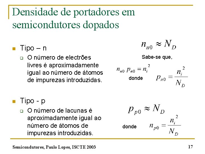 Densidade de portadores em semicondutores dopados n Tipo – n q n O número