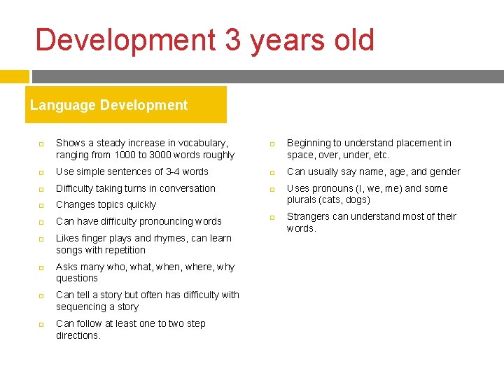 Development 3 years old Language Development Shows a steady increase in vocabulary, ranging from Development 3 years old Language Development Shows a steady increase in vocabulary, ranging from