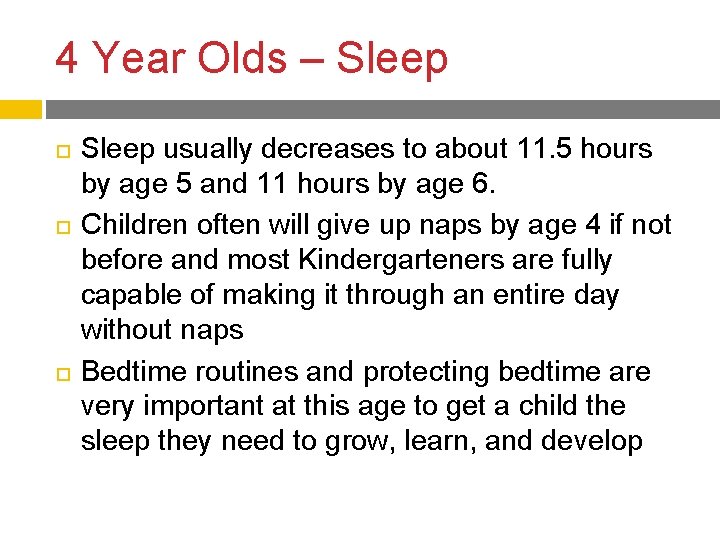 4 Year Olds – Sleep usually decreases to about 11. 5 hours by age 4 Year Olds – Sleep usually decreases to about 11. 5 hours by age