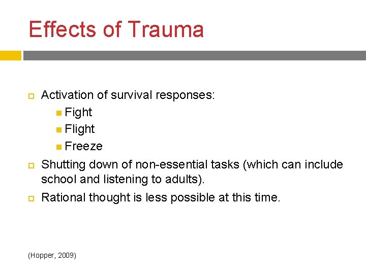 Effects of Trauma Activation of survival responses: Fight Flight Freeze Shutting down of non-essential Effects of Trauma Activation of survival responses: Fight Flight Freeze Shutting down of non-essential