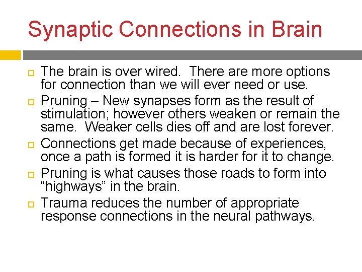 Synaptic Connections in Brain The brain is over wired. There are more options for Synaptic Connections in Brain The brain is over wired. There are more options for