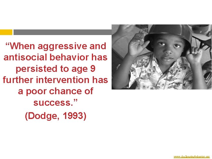 “When aggressive and antisocial behavior has persisted to age 9 further intervention has a “When aggressive and antisocial behavior has persisted to age 9 further intervention has a