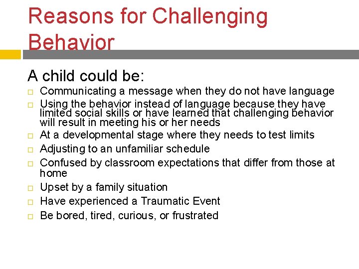 Reasons for Challenging Behavior A child could be: Communicating a message when they do Reasons for Challenging Behavior A child could be: Communicating a message when they do