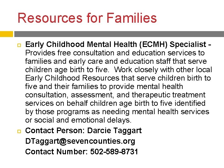 Resources for Families Early Childhood Mental Health (ECMH) Specialist Provides free consultation and education Resources for Families Early Childhood Mental Health (ECMH) Specialist Provides free consultation and education