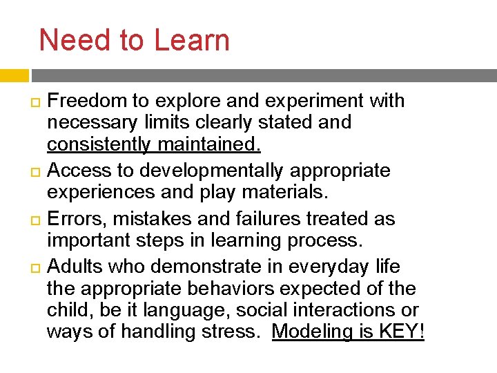 Need to Learn Freedom to explore and experiment with necessary limits clearly stated and Need to Learn Freedom to explore and experiment with necessary limits clearly stated and