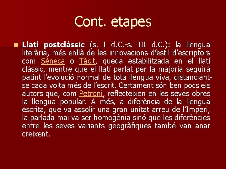 Cont. etapes n Llatí postclàssic (s. I d. C. -s. III d. C. ):