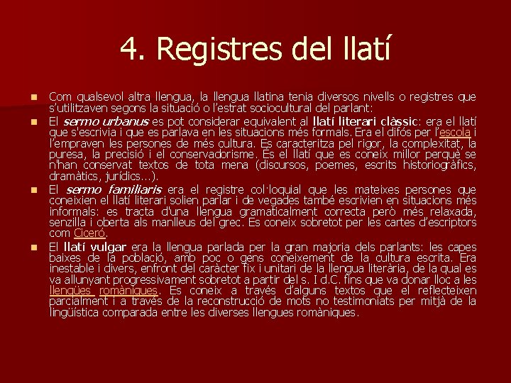 4. Registres del llatí n n Com qualsevol altra llengua, la llengua llatina tenia