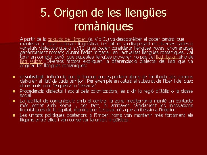 5. Origen de les llengües romàniques A partir de la caiguda de l'Imperi (s.