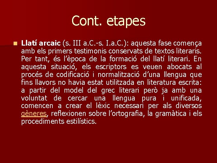 Cont. etapes n Llatí arcaic (s. III a. C. -s. I. a. C. ):