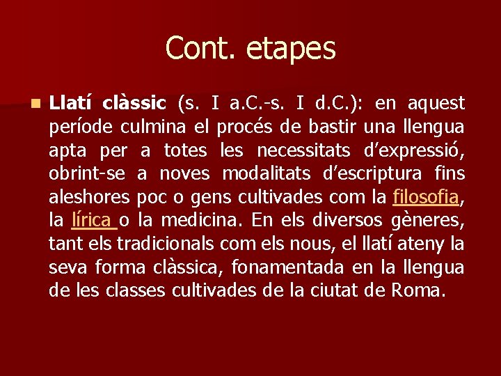 Cont. etapes n Llatí clàssic (s. I a. C. -s. I d. C. ):