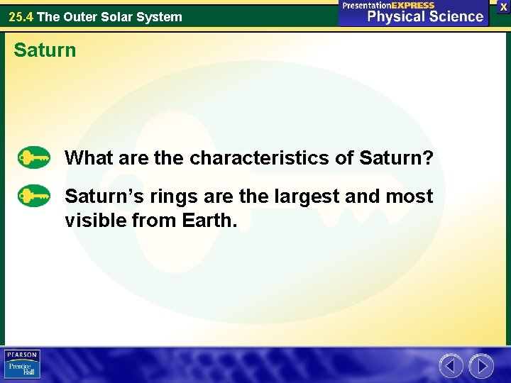 25. 4 The Outer Solar System Saturn What are the characteristics of Saturn? Saturn’s 25. 4 The Outer Solar System Saturn What are the characteristics of Saturn? Saturn’s