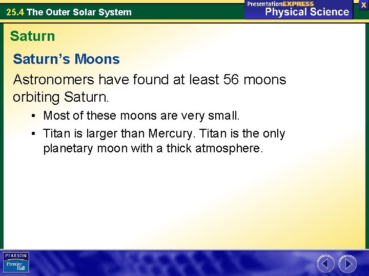 25. 4 The Outer Solar System Saturn’s Moons Astronomers have found at least 56 25. 4 The Outer Solar System Saturn’s Moons Astronomers have found at least 56