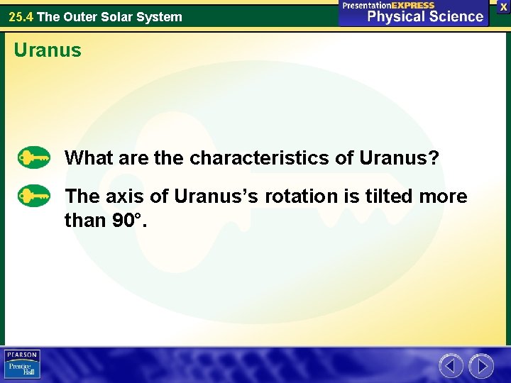 25. 4 The Outer Solar System Uranus What are the characteristics of Uranus? The 25. 4 The Outer Solar System Uranus What are the characteristics of Uranus? The