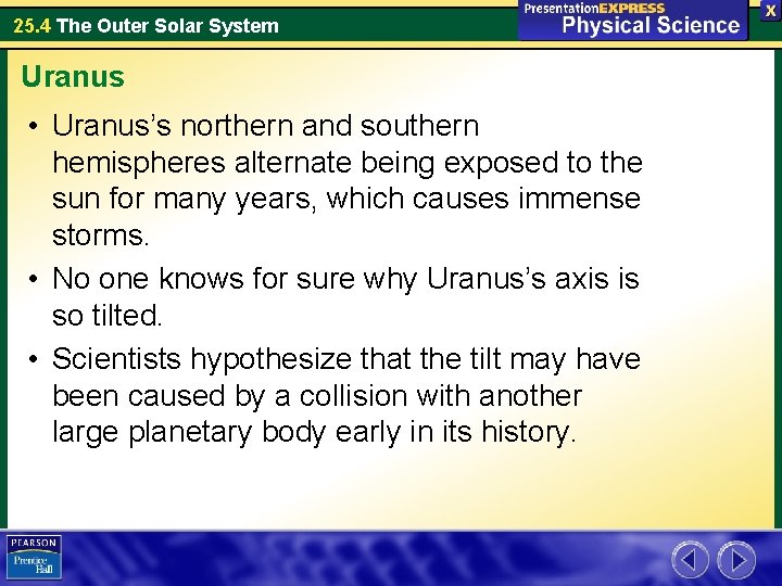 25. 4 The Outer Solar System Uranus • Uranus’s northern and southern hemispheres alternate 25. 4 The Outer Solar System Uranus • Uranus’s northern and southern hemispheres alternate