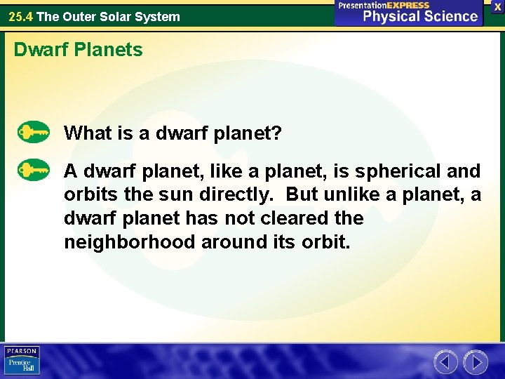 25. 4 The Outer Solar System Dwarf Planets What is a dwarf planet? A 25. 4 The Outer Solar System Dwarf Planets What is a dwarf planet? A