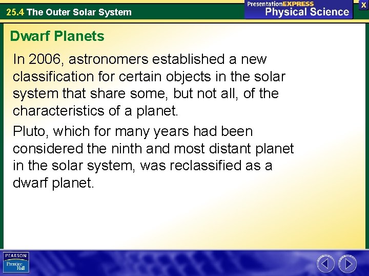 25. 4 The Outer Solar System Dwarf Planets In 2006, astronomers established a new 25. 4 The Outer Solar System Dwarf Planets In 2006, astronomers established a new