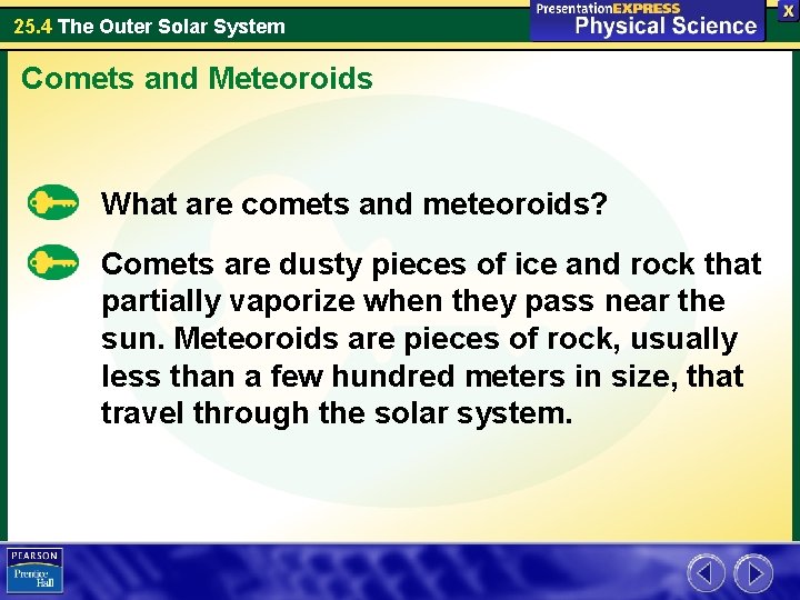 25. 4 The Outer Solar System Comets and Meteoroids What are comets and meteoroids? 25. 4 The Outer Solar System Comets and Meteoroids What are comets and meteoroids?