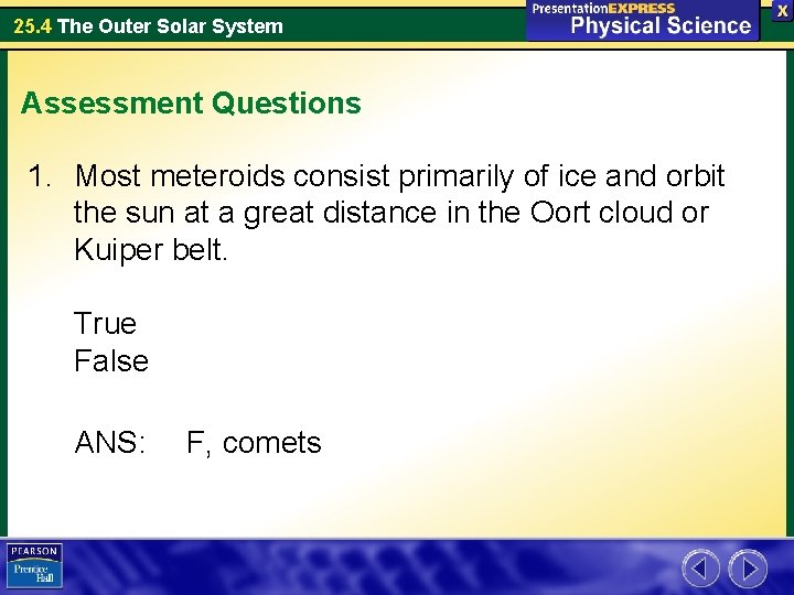 25. 4 The Outer Solar System Assessment Questions 1. Most meteroids consist primarily of 25. 4 The Outer Solar System Assessment Questions 1. Most meteroids consist primarily of