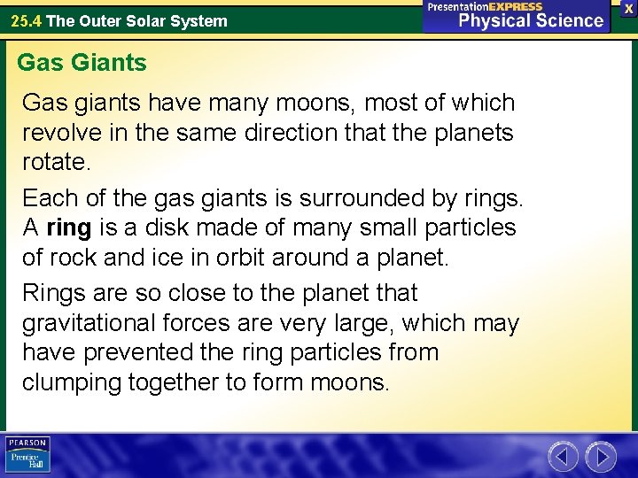 25. 4 The Outer Solar System Gas Giants Gas giants have many moons, most 25. 4 The Outer Solar System Gas Giants Gas giants have many moons, most