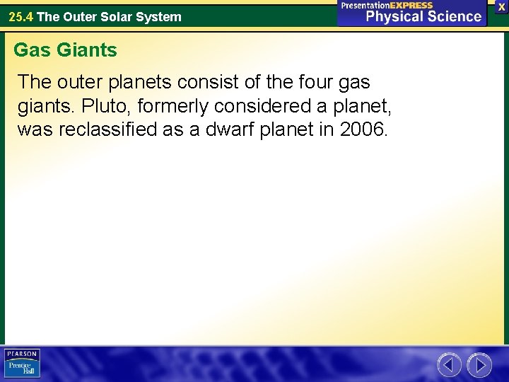 25. 4 The Outer Solar System Gas Giants The outer planets consist of the 25. 4 The Outer Solar System Gas Giants The outer planets consist of the