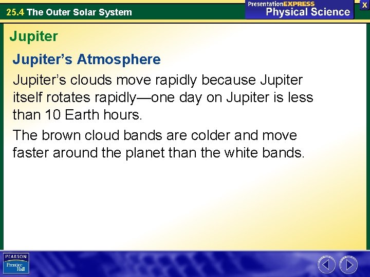 25. 4 The Outer Solar System Jupiter’s Atmosphere Jupiter’s clouds move rapidly because Jupiter 25. 4 The Outer Solar System Jupiter’s Atmosphere Jupiter’s clouds move rapidly because Jupiter