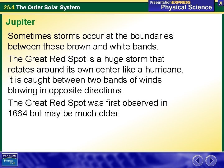 25. 4 The Outer Solar System Jupiter Sometimes storms occur at the boundaries between 25. 4 The Outer Solar System Jupiter Sometimes storms occur at the boundaries between