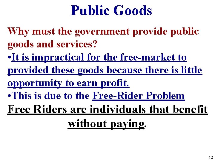 Public Goods Why must the government provide public goods and services? • It is