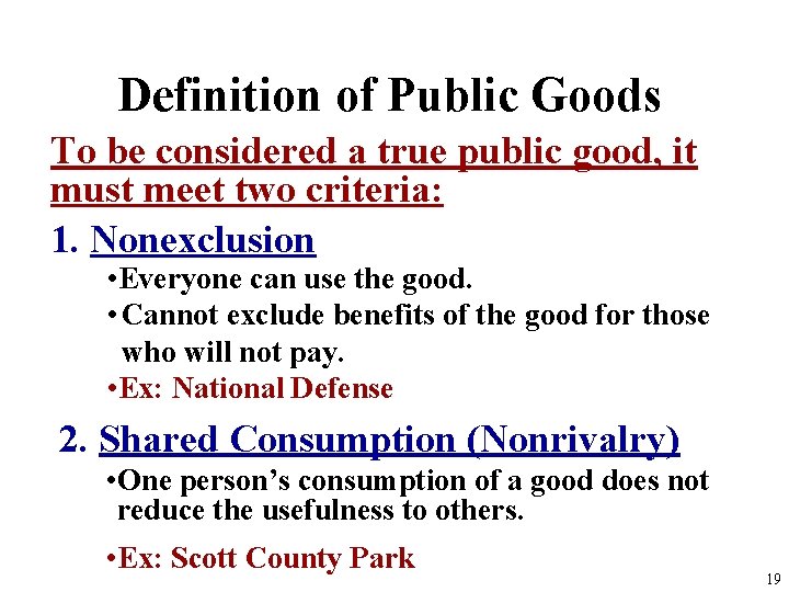 Definition of Public Goods To be considered a true public good, it must meet