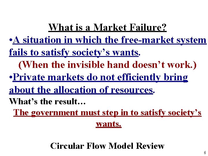 What is a Market Failure? • A situation in which the free-market system fails