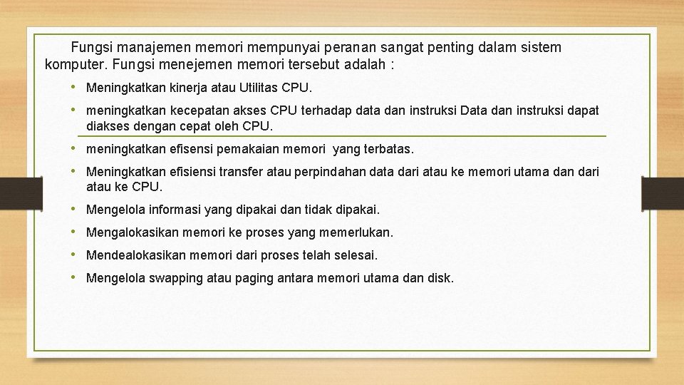 Fungsi manajemen memori mempunyai peranan sangat penting dalam sistem komputer. Fungsi menejemen memori tersebut