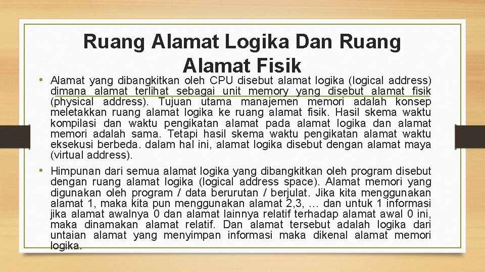 Ruang Alamat Logika Dan Ruang Alamat Fisik • Alamat yang dibangkitkan oleh CPU disebut