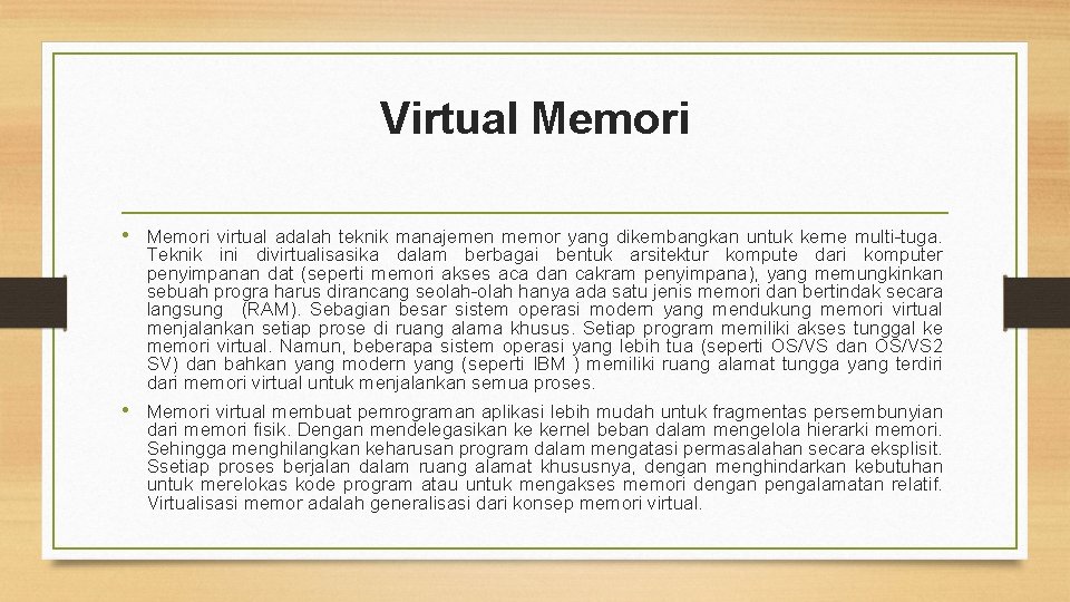 Virtual Memori • Memori virtual adalah teknik manajemen memor yang dikembangkan untuk kerne multi-tuga.