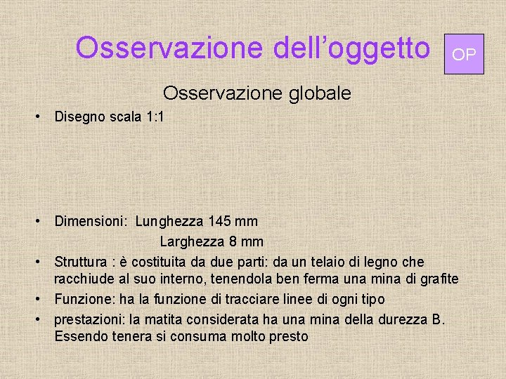 Osservazione dell’oggetto OP Osservazione globale • Disegno scala 1: 1 • Dimensioni: Lunghezza 145