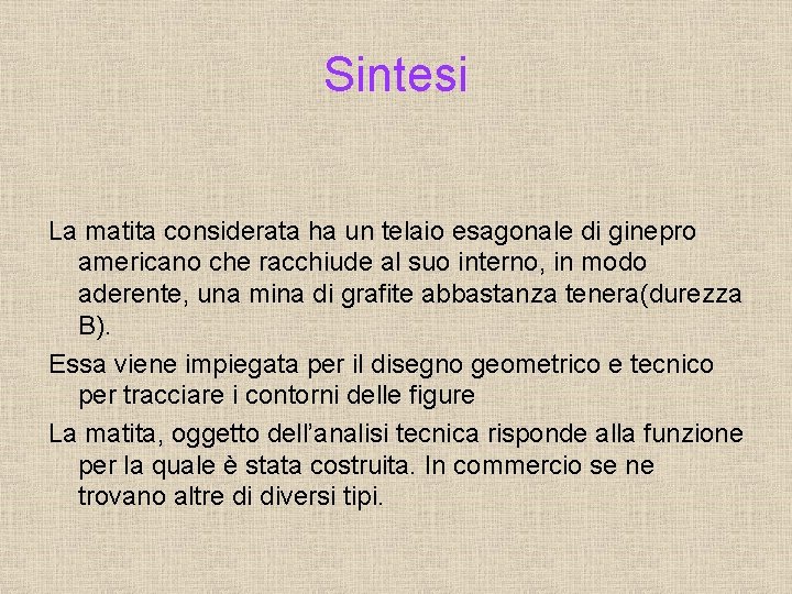 Sintesi La matita considerata ha un telaio esagonale di ginepro americano che racchiude al