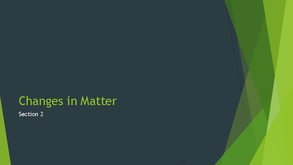 Changes in Matter Section 2 