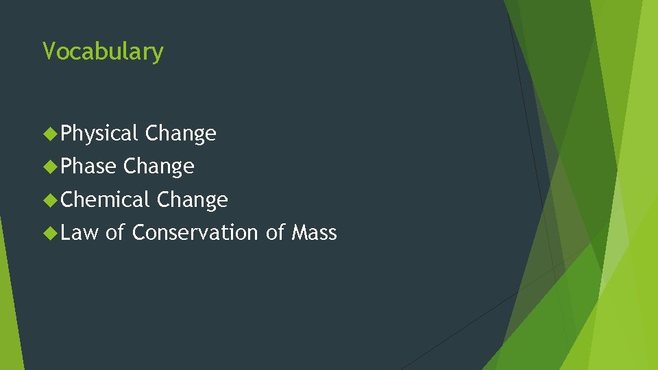 Vocabulary Physical Phase Change Chemical Law Change of Conservation of Mass 