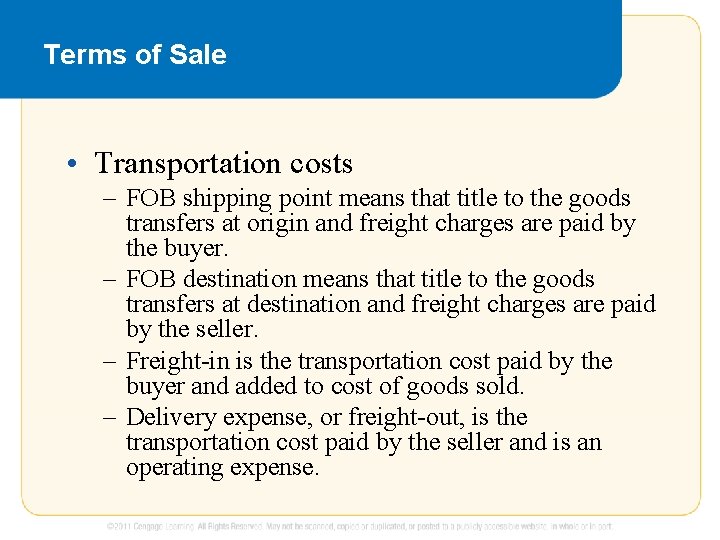 Terms of Sale • Transportation costs – FOB shipping point means that title to