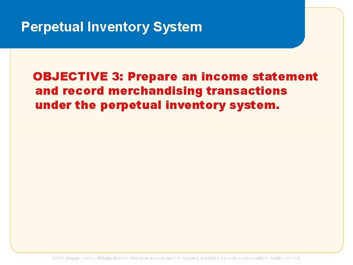 Perpetual Inventory System OBJECTIVE 3: Prepare an income statement and record merchandising transactions under