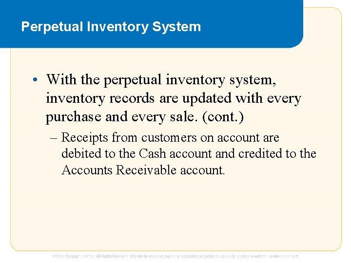Perpetual Inventory System • With the perpetual inventory system, inventory records are updated with