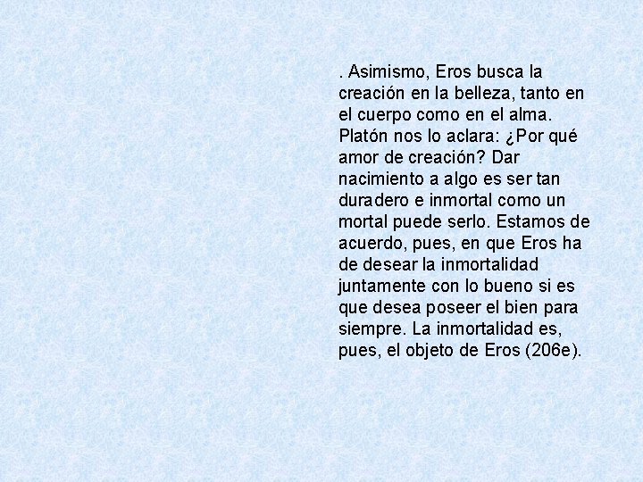 . Asimismo, Eros busca la creación en la belleza, tanto en el cuerpo como