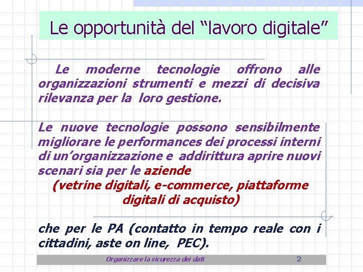 Le opportunità del “lavoro digitale” Le moderne tecnologie offrono alle organizzazioni strumenti e mezzi